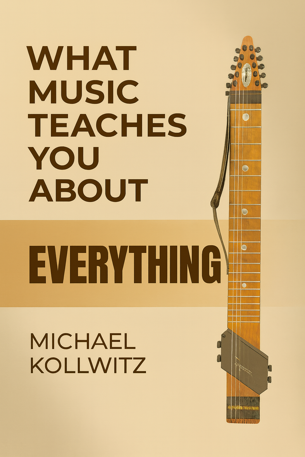 What Music Teaches You About Everything- Paperback or eBook
